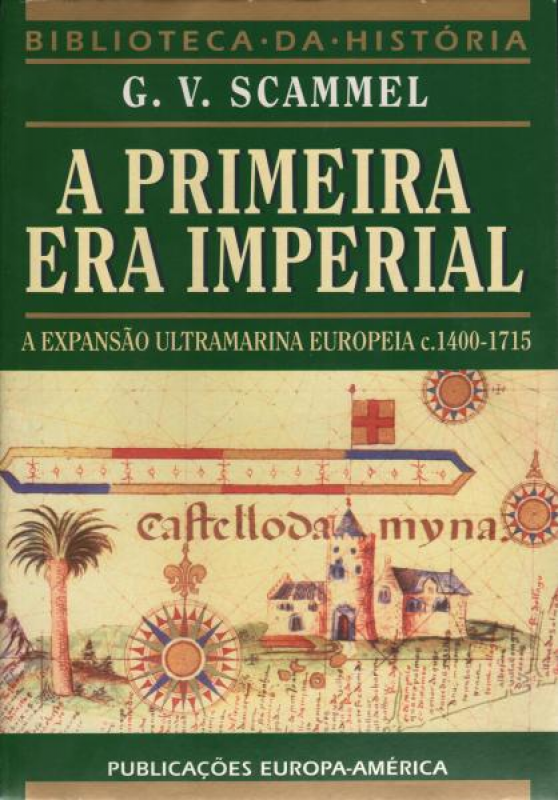 A Primeira Era Imperial - A Expansão Ultramarina Europeia c.1400-1715