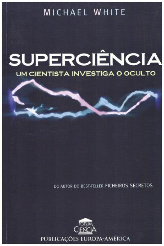 Superciência - Um Cientista Investiga o Oculto