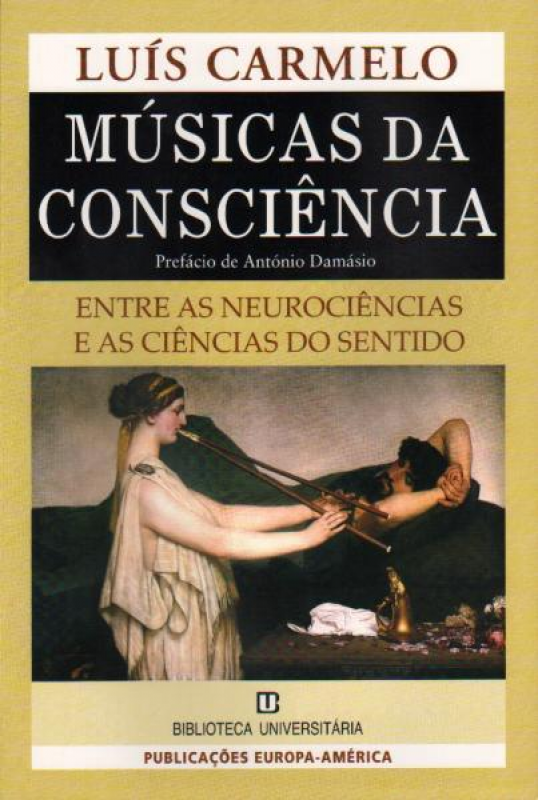 Músicas da Consciência - Entre as Neurociências e as Ciências do Sentido