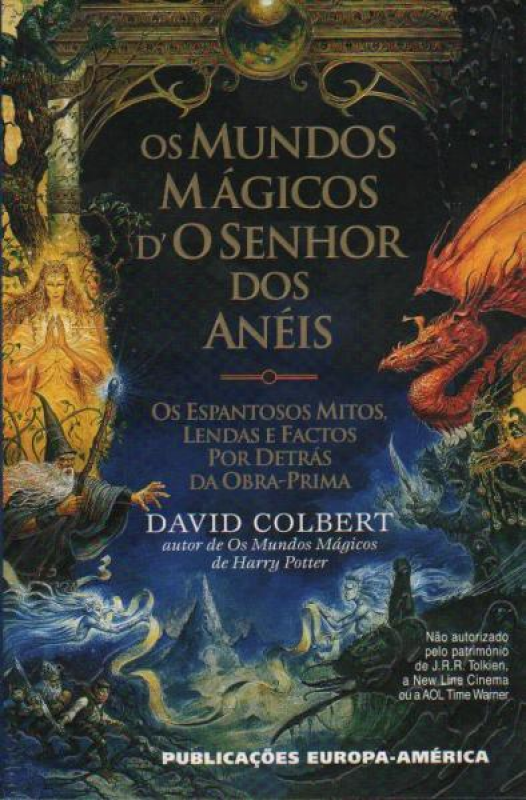 Os Mundos Mágicos d'o Senhor dos Anéis - Os Espantosos Mito, Lendas e Factos por Detrás da Obra-Prima