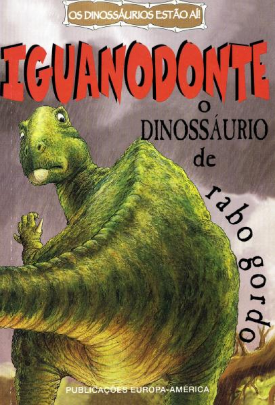 O Iguanodonte - Dinossáuros de Rabo Gordo