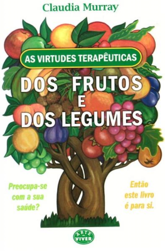 Virtudes Terapêuticas dos Frutos e dos Legumes