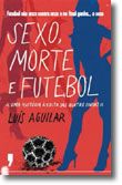 Sexo, Morte e Futebol