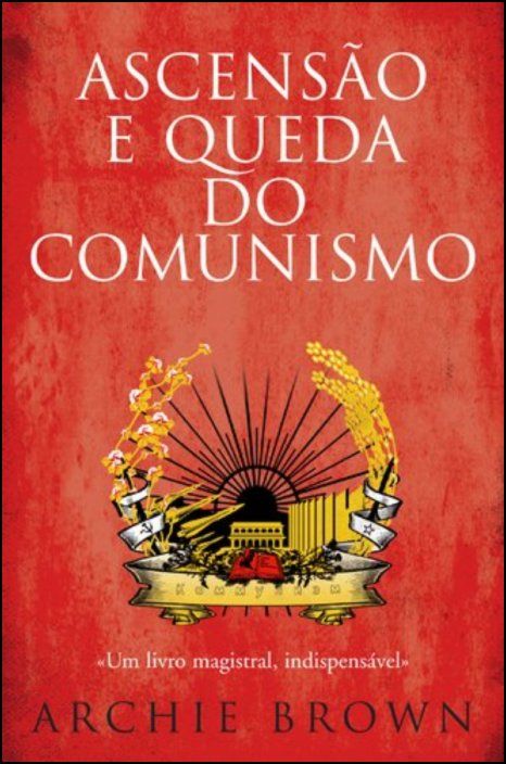 Ascensão e Queda do Comunismo