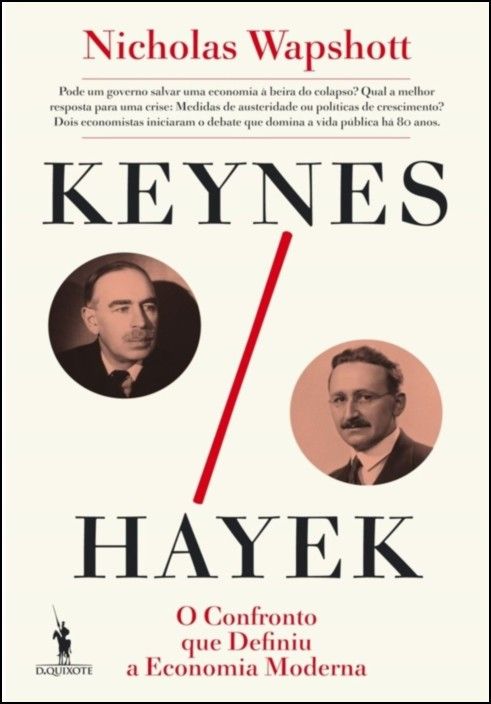 Keynes / Hayek - O Confronto que Definiu a Economia Moderna