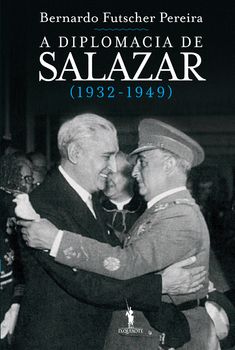 A Diplomacia de Salazar (1932-1949)