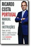 Portugal - Manual de Instruções - Ideias, defeitos, hábitos e manias políticas para ajudar a perceber o que bloqueou um país inteiro