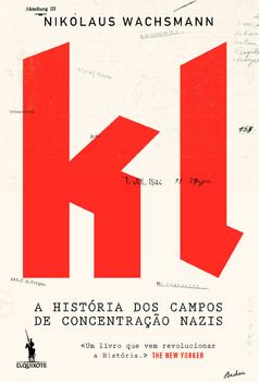 KL ? A História dos Campos de Concentração Nazis