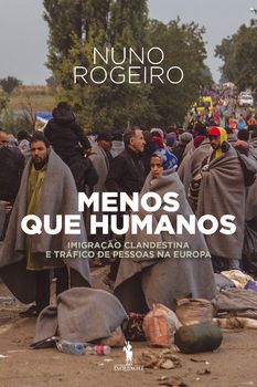 Menos Que Humanos: Imigração Clandestina e Tráfico de Pessoas na Europa
