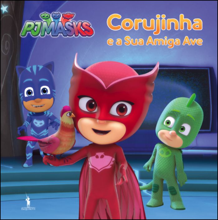 PJ Masks 7 - Corujinha e a Sua Amiga Ave