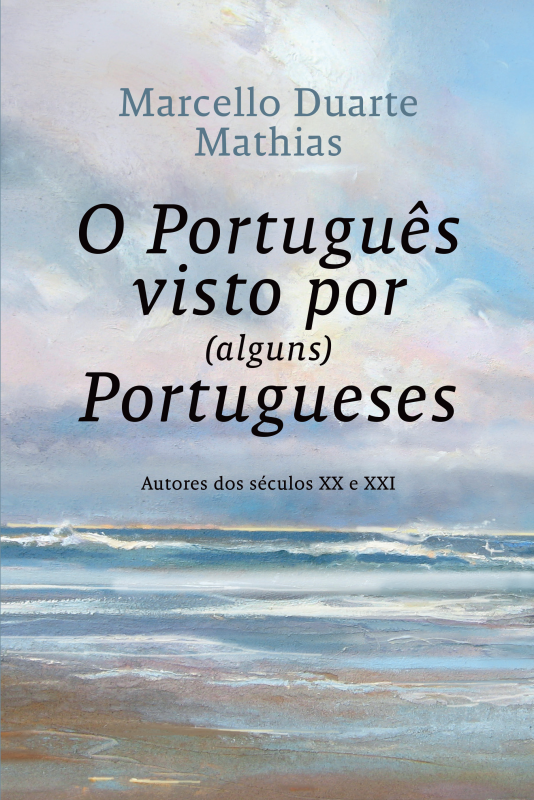 O Português Visto por (Alguns) Portugueses - Autores dos séculos XX e XXI
