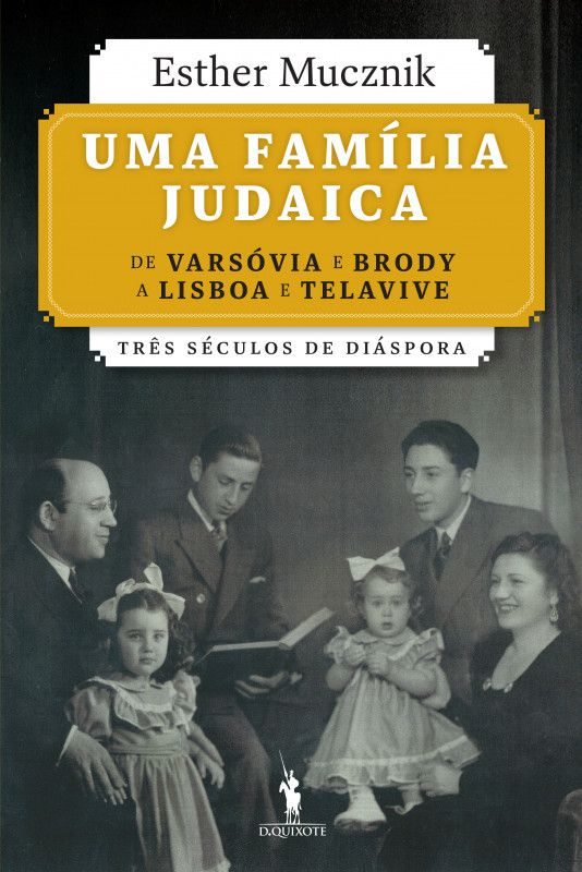Uma Família Judaica - De Varsóvia e Brody a Lisboa e Telavive