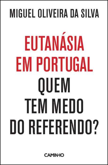 Eutanásia em Portugal - Quem Tem Medo do Referendo?