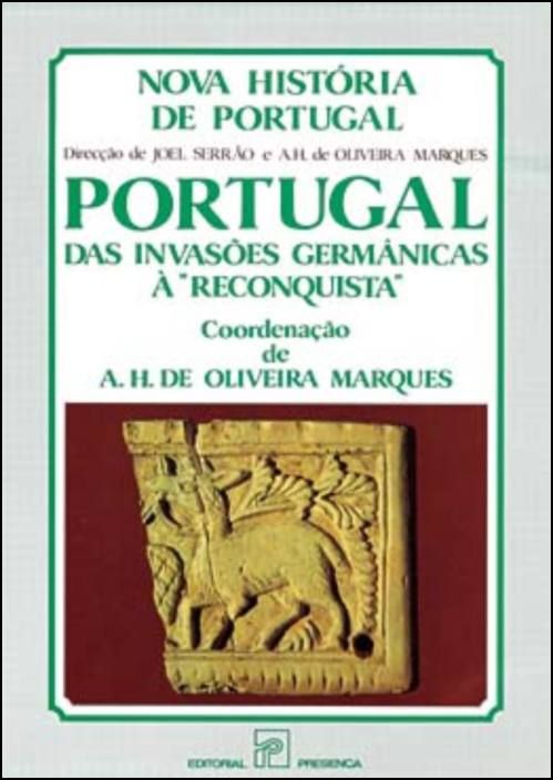 Nova História de Portugal - Portugal das Invasões Germânicas à Reconquista
