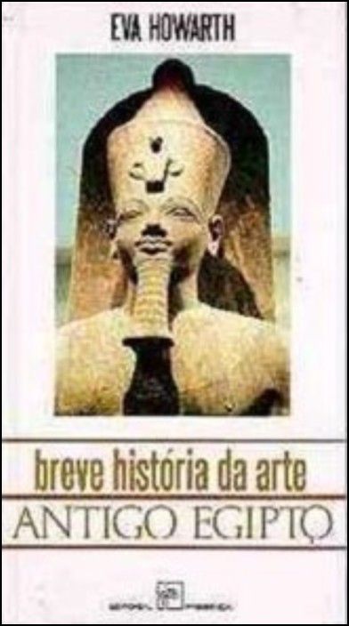 Breve História da Arte: Antigo Egipto