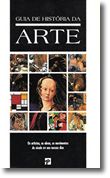 Guia de História da Arte - Os Artistas, as obras, os movimentos do século XIV aos nossos dias