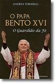 O Papa Bento XVI - O Guardião da Fé