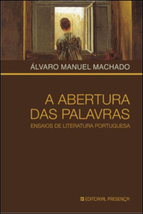 A Abertura das Palavras - Ensaios de Literatura Portuguesa