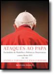 Ataques ao Papa - Escândalos de pedofilia e polémicas doutrinárias contra Bento XVI