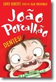João Porcalhão: Dentes