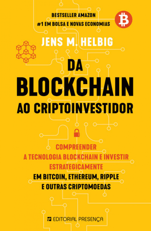 Da Blockchain ao Cryptoinvestidor - Compreender a Tecnologia Blockchain e Investir Estrategicamente em Bitcoin, Ethereum, Ripple e outras Criptomoedas
