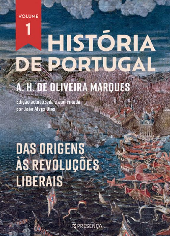 História de Portugal - Vol. I - Das Origens às Revoluções Liberais