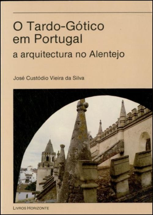 O Tardo-Gótico em Portugal - A Arquitectura no Alentejo