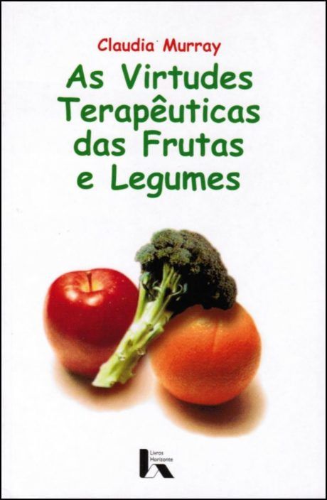 As Virtudes Terapêuticas das Frutas e Legumes