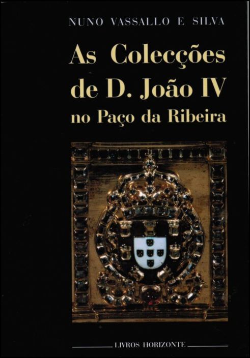 As Colecções de D. João IV no Paço da Ribeira