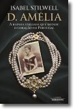 D. Amélia, a Rainha Exilada que Deixou o Coração em Portugal