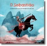 D. Sebastião- O Menino que foi Rei de Portugal