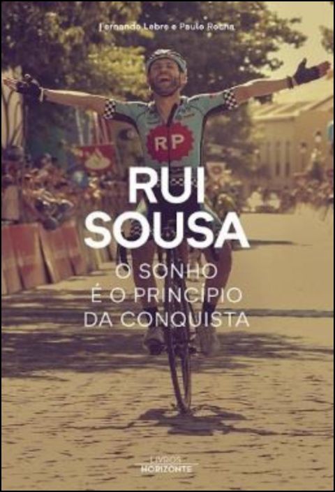 Rui Sousa - O Sonho é o Princípio da Conquista