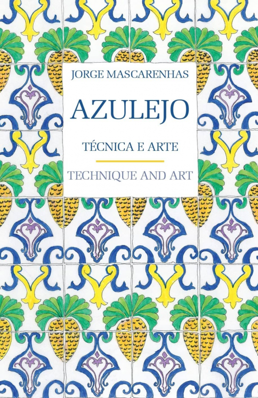 Azulejo - Técnica e Arte / Technique and Art