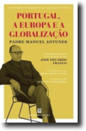 A Anatomia do Presente e a Política do Futuro - Portugal, a Europa e a Globalização