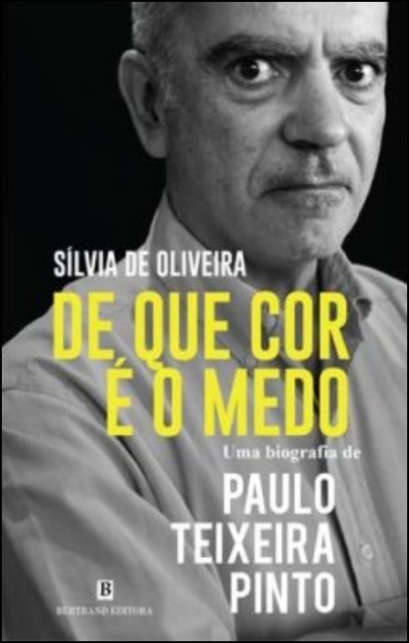 De que Cor é o Medo: uma biografia de Paulo Teixeira Pinto