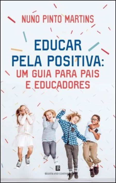Educar pela Positiva: um guia para pais e educadores