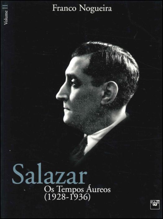 Salazar Volume II - Os Tempos Áureos (1928-1936)