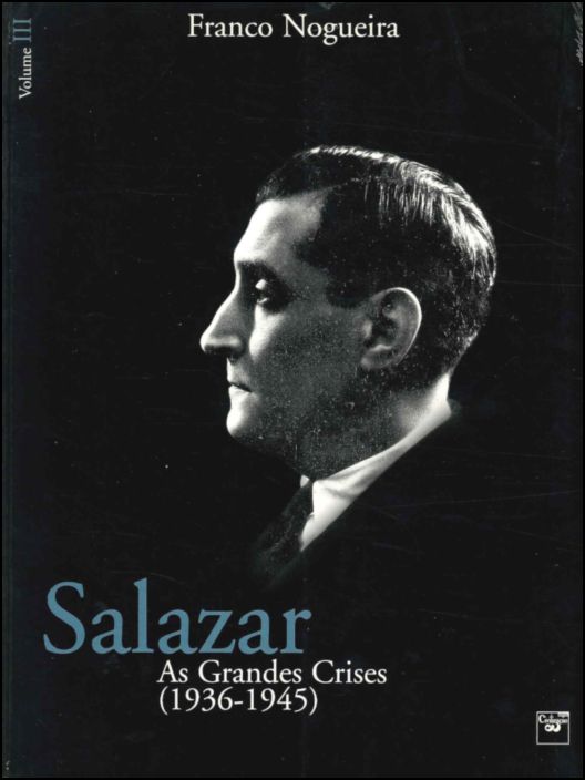 Salazar III - As grandes crises 1936-1945