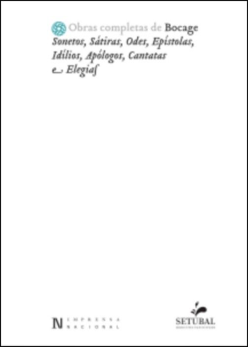 Obras Completas de Bocage - Sonetos, Sátiras, Odes, Epístolas, Idílios, Apólogos, Cantatas e Elegias, Vol. I, Tomo I e II