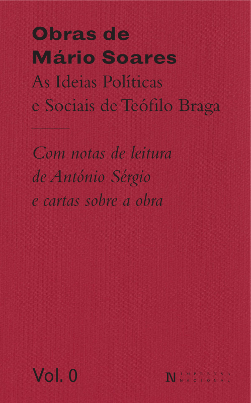 Obras de Mário Soares - As Ideias Políticas e Sociais de Teófilo Braga com notas de Leitura de António Sérgio e Cartas sobre a Obra - Vol.0