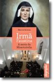Irmã Faustina: a santa da Misericórdia