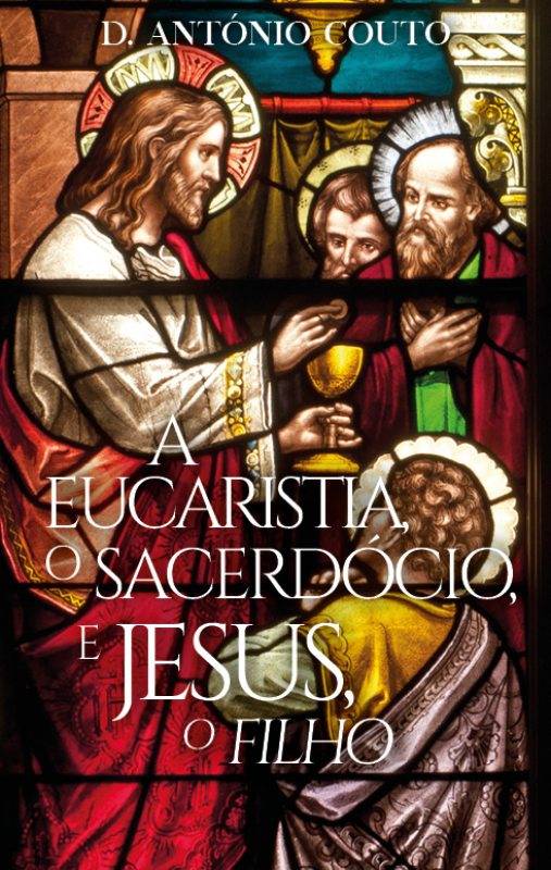 A Eucaristia, O Sacerdócio, e Jesus, «O Filho» 