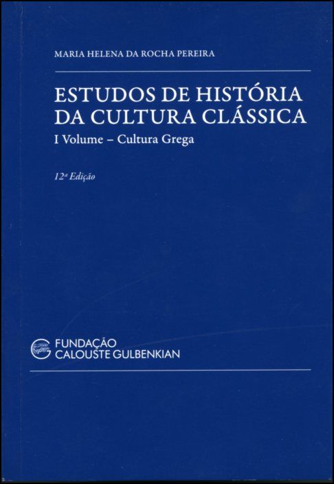 Estudos de História da Cultura Clássica: Cultura Grega - Vol. I