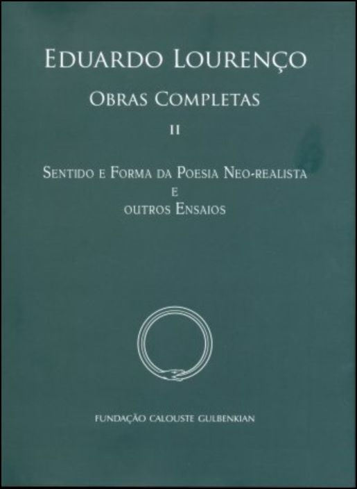 Obras Completas - Sentido e Forma da Poesia Neo-Realista e Outros Ensaios, Vol. II 