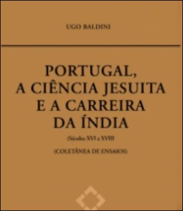 Portugal, a Ciência Jesuíta e a Carreira da Índia (Séculos XVI a XVII)