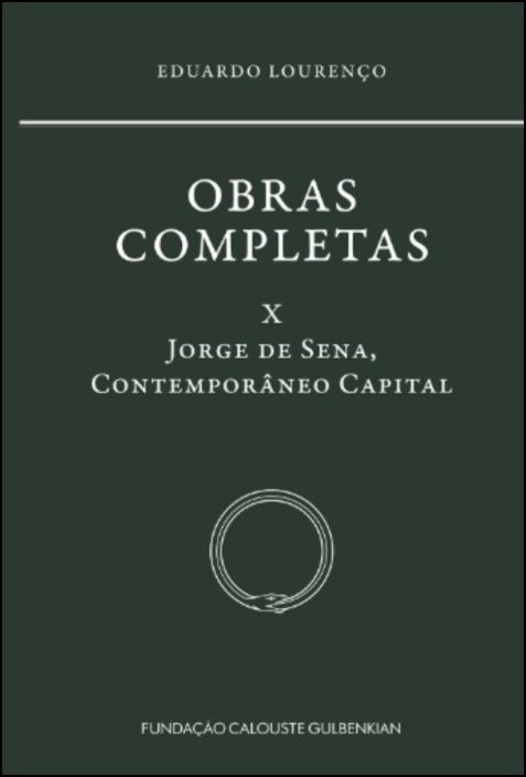 Obras Completas de Eduardo Lourenço, Vol. X - Jorge de Sena, Contemporâneo Capital