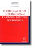 O Tribunal Penal Internacional e a Ordem Jurídica Portuguesa