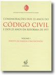 Comemorações dos 35 anos do Código Civil e dos 25 Anos da Reforma de 1977  Volume I - Direito da Família e das Sucessões