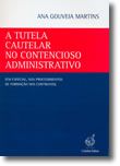 A Tutela Cautelar no Contencioso Administrativo (Em Especial, nos Procedimentos de Formação dos Contratos)