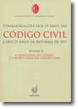 Comemorações dos 35 anos do Código Civil e dos 25 anos da Reforma de 1977 - Volume II - A Parte Geral do Código e a Teoria Geral do Direito Civil